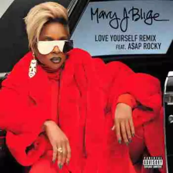 Mary J. Blige - Love Yourself (Remix)  Ft. ASAP Rocky (CDQ)